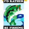 I’d Rather be Fishing Garden Flag, Fishing House Banner, I’d Rather be Fishing House Garden Flag