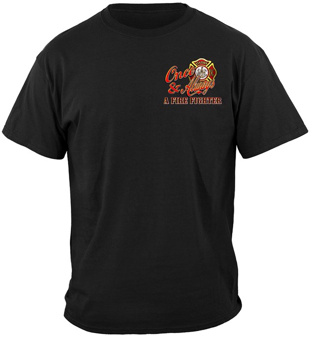 ONCE AND ALWAYS A FIREFIGHTER, ALWAYS A FIREFIGHTER Tee