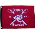 Prepare to be Boarded 12"X18" Nylon D/S