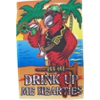 Drink Up Me Hearties. 28"X40"
