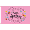 Our festive & colorful collection of Hello Spring 3'x5' screen-printed nylon flag speaks for itself